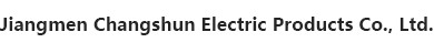 Jiangmen Changshun Electric Products Co., Ltd.